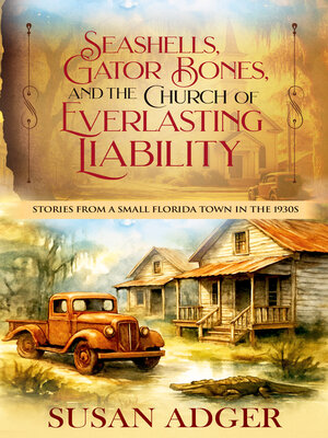 cover image of Seashells, Gator Bones, and the Church of Everlasting Liability